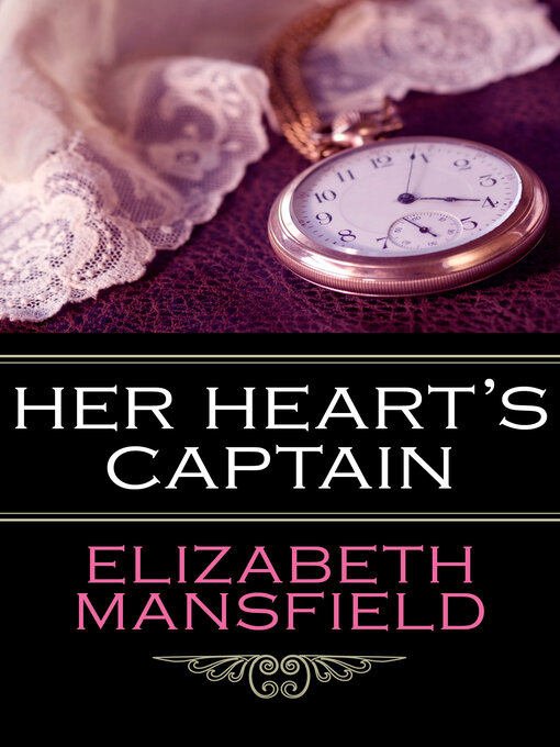 Title details for Her Heart's Captain by Elizabeth Mansfield - Available